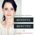 Mindful Minutes Podcast Mindful Minutes
