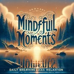 Logo of the podcast "Mindful Moments: Daily Breathing Exercises for Relaxation" Podcast "Mindful Moments: Daily Breathing Exercises for Relaxation"