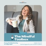 Logo of the podcast The Mindful Toolbox: A series dedicated to mental and emotional wellbeing Podcast The Mindful Toolbox: A series dedicated to mental and emotional wellbeing