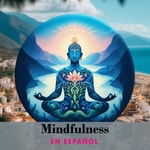 Logo of the podcast Mindfulness En Español Podcast Mindfulness En Español