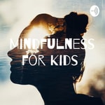 Logo of the podcast Mindfulness for Kids Podcast Mindfulness for Kids
