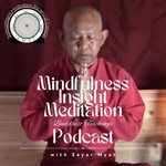 Mindfulness Insight Meditation - Buddhist Teachings Podcast Mindfulness Insight Meditation - Buddhist Teachings