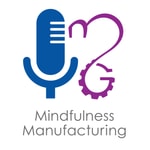Mindfulness Manufacturing