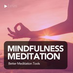 Logo of the podcast Mindfulness Meditation - Better Meditation Tools Podcast Mindfulness Meditation - Better Meditation Tools