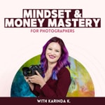 Mindset & Money Mastery for Photographers with Karinda K. 