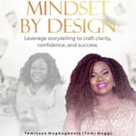 Logo of the podcast Mindset By Design: Leveraging Storytelling to Craft Clarity, Confidence, and Success. Podcast Mindset By Design: Leveraging Storytelling to Craft Clarity, Confidence, and Success.