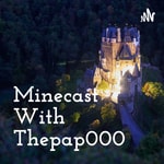 Logo of the podcast Minecast With Thepap000 Podcast Minecast With Thepap000