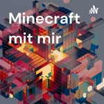 Logo of the podcast Minecraft mit mir Podcast Minecraft mit mir