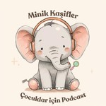 Logo of the podcast Minik Kaşifler | Çocuklar için Podcast Podcast Minik Kaşifler | Çocuklar için Podcast