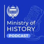 Ministry of History Podcast Ministry of History Podcast