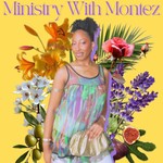 Logo of the podcast Ministry With Montez Podcast Ministry With Montez