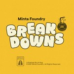 Logo of the podcast Minta Foundry Breakdowns Podcast Minta Foundry Breakdowns
