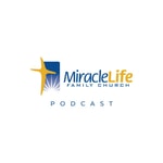 Logo of the podcast Miracle Life Family Church Podcast Miracle Life Family Church