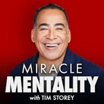 Miracle Mentality with Tim Storey (Motivation, Self Help, and Mental Health) Podcast Miracle Mentality with Tim Storey (Motivation, Self Help, and Mental Health)