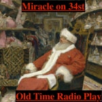 Logo of the podcast Miracle on 34st. Old Time Radio Play Podcast Miracle on 34st. Old Time Radio Play