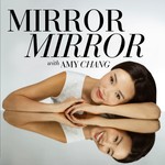 Logo of the podcast Mirror Mirror with Amy Chang Podcast Mirror Mirror with Amy Chang