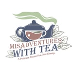 Logo of the podcast Misadventures With Tea Podcast Misadventures With Tea