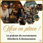 Logo of the podcast Mise en Place ! Le podcast du recrutement Hôtellerie & Restauration d'Excellence. Podcast Mise en Place ! Le podcast du recrutement Hôtellerie & Restauration d'Excellence.