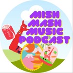 Logo of the podcast Mish Mash Music Podcast Podcast Mish Mash Music Podcast