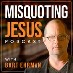 Logo of the podcast Misquoting Jesus with Bart Ehrman Podcast Misquoting Jesus with Bart Ehrman