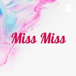 Logo of the podcast Miss Miss Podcast Miss Miss