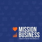 Logo of the podcast Mission Business presented by Your Part-Time Controller, LLC Podcast Mission Business presented by Your Part-Time Controller, LLC