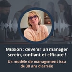 Logo of the podcast Mission : devenir un manager serein, confiant et efficace ! Podcast Mission : devenir un manager serein, confiant et efficace !