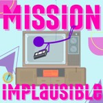 Logo of the podcast Mission: Implausible Podcast Podcast Mission: Implausible Podcast