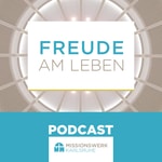 Logo of the podcast Missionswerk Karlsruhe - Freude am Leben Podcast Missionswerk Karlsruhe - Freude am Leben