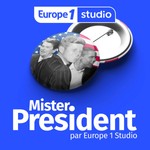 Logo of the podcast Mister President par Europe 1 Studio Podcast Mister President par Europe 1 Studio