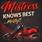 Logo of the podcast Mistress Knows Best....Mostly Podcast Mistress Knows Best....Mostly