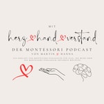 Logo of the podcast Mit Herz, Hand und Verstand – Der Montessori Podcast Podcast Mit Herz, Hand und Verstand – Der Montessori Podcast