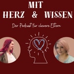 Logo of the podcast Mit Herz und Wissen - Der Podcast für clevere Eltern Podcast Mit Herz und Wissen - Der Podcast für clevere Eltern