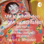 Mit leuchtenden Augen einschlafen! Gute Nacht Geschichten von Frau UseBuse Gutenachtgeschichten ab 3 Mit leuchtenden Augen einschlafen! Gute Nacht Geschichten von Frau UseBuse Gutenachtgeschichten ab 3