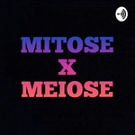 Logo of the podcast MITOSE X MEIOSE Podcast MITOSE X MEIOSE
