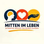 Logo of the podcast Mitten im Leben - mit Gott Podcast Mitten im Leben - mit Gott