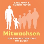 Logo of the podcast Mitwachsen - Der Psychologie-Talk für Eltern Podcast Mitwachsen - Der Psychologie-Talk für Eltern