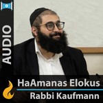 Logo of the podcast Mitzvas HaAmanas Elokus Podcast Mitzvas HaAmanas Elokus