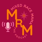 Logo of the podcast Mixed Race Mama Podcast Mixed Race Mama