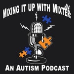Logo of the podcast Mixing it up with Mixter: An Autism Podcast Podcast Mixing it up with Mixter: An Autism Podcast