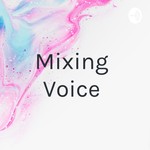 Logo of the podcast Mixing Voice Podcast Mixing Voice