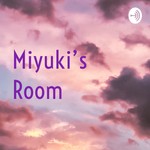 Logo of the podcast Miyuki's Room Podcast Miyuki's Room