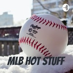 Logo of the podcast MLB hot stuff Podcast MLB hot stuff