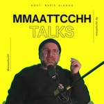Podcast MMAATTCCHH TALKS