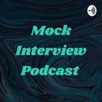 Logo of the podcast Mock Interview Podcast Podcast Mock Interview Podcast