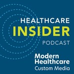 Modern Healthcare's Healthcare Insider Podcast Podcast Modern Healthcare's Healthcare Insider Podcast