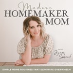 Logo of the podcast Modern Homemaker Mom | Simple Home Routines, Home Systems, Decluttering, Homemaking, SAHM Podcast Modern Homemaker Mom | Simple Home Routines, Home Systems, Decluttering, Homemaking, SAHM