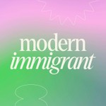 Modern Immigrant Podcast Modern Immigrant
