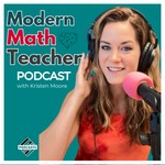 Modern Math Teacher- Teaching Strategies for High School and Middle School Math Teachers Podcast Modern Math Teacher- Teaching Strategies for High School and Middle School Math Teachers