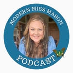 Logo of the podcast Modern Miss Mason Logo of the podcast Modern Miss Mason